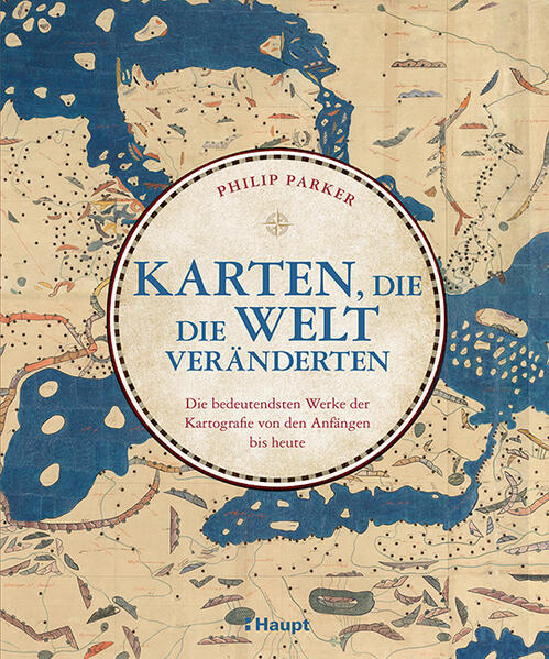 Karten, die die Welt veränderten | Philip Parker