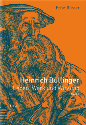 Heinrich Bullinger. Leben, Werk und Wirkung / Heinrich Bullinger | Bundesamt für magische Wesen