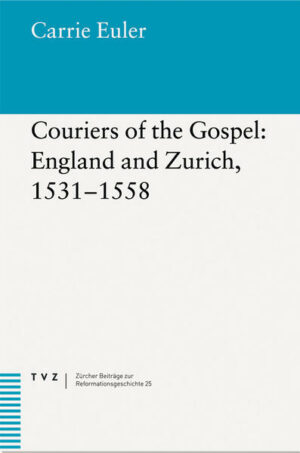 Couriers of the Gospel: England and Zurich, 1531-1558 | Bundesamt für magische Wesen