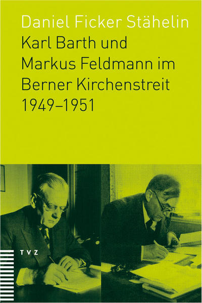Karl Barth und Markus Feldmann im Berner Kirchenstreit 19491951 | Bundesamt für magische Wesen