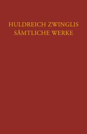 Zwingli, Sämtliche Werke. Autorisierte historisch-kritische Gesamtausgabe | Bundesamt für magische Wesen