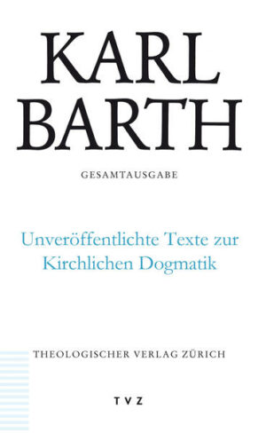 Karl Barth Gesamtausgabe / Unveröffentlichte Texte zur Kirchlichen Dogmatik | Bundesamt für magische Wesen