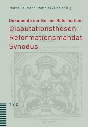 Dokumente der Berner Reformation: Disputationsthesen, Reformationsmandat und Synodus | Bundesamt für magische Wesen