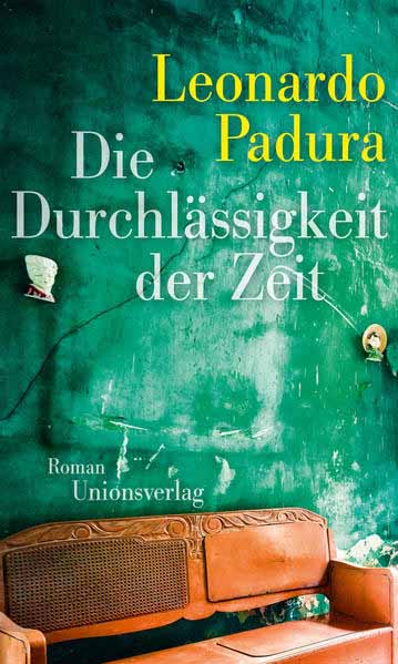 Die Durchlässigkeit der Zeit | Leonardo Padura