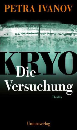 KRYO - Die Versuchung Thriller. Die KRYO-Trilogie II | Petra Ivanov