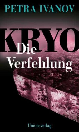 KRYO - Die Verfehlung Thriller. Die KRYO-Trilogie III | Petra Ivanov