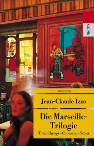 Die Marseille-Trilogie Total Cheops, Chourmo, Solea | Jean-Claude Izzo