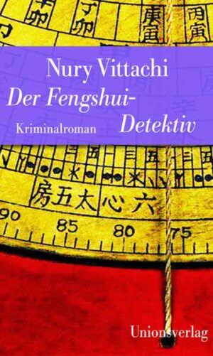 Der Fengshui-Detektiv Kriminalroman. Der Fengshui-Detektiv (1) | Nury Vittachi