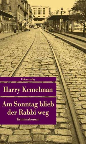 Am Sonntag blieb der Rabbi weg Kriminalroman. Durch die Woche mit Rabbi Small (Der dritte Fall) | Harry Kemelman