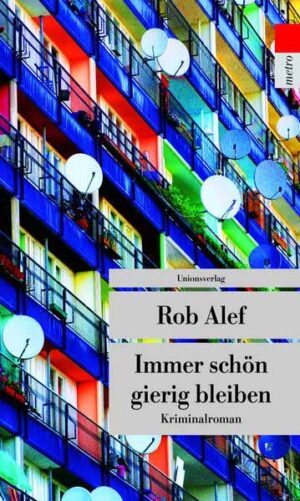 Immer schön gierig bleiben Kriminalroman. Die Pachulke-Krimis (3) | Rob Alef