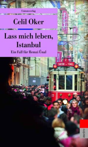 Lass mich leben, Istanbul Kriminalroman. Ein Fall für Remzi Ünal (5) | Celil Oker