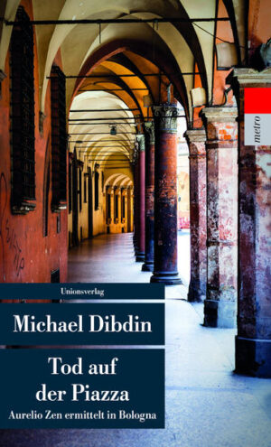 Tod auf der Piazza Aurelio Zen ermittelt in Bologna. Kriminalroman. Aurelio Zen ermittelt (10) | Michael Dibdin