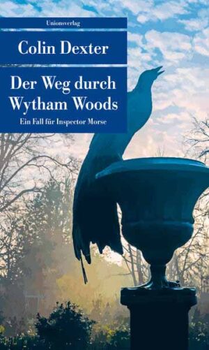 Der Weg durch Wytham Woods Kriminalroman. Ein Fall für Inspector Morse 10 | Colin Dexter