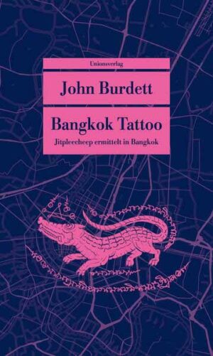 Bangkok Tattoo Kriminalroman. Jitpleecheep ermittelt in Bangkok (2) | John Burdett