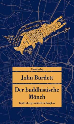 Der buddhistische Mönch Kriminalroman. Jitpleecheep ermittelt in Bangkok (3) | John Burdett
