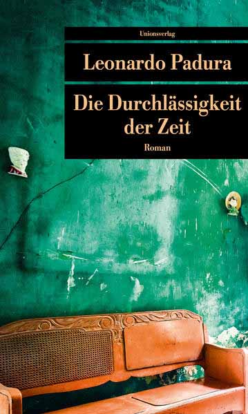 Die Durchlässigkeit der Zeit | Leonardo Padura