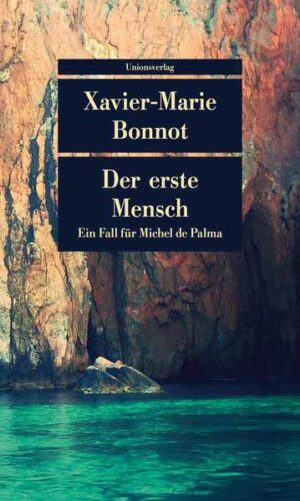 Der erste Mensch Kriminalroman. Ein Fall für Michel de Palma | Xavier-Marie Bonnot