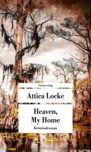Heaven, My Home | Attica Locke
