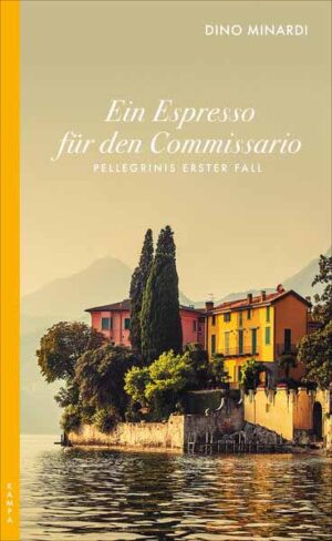 Ein Espresso für den Commissario Pellegrinis erster Fall | Dino Minardi