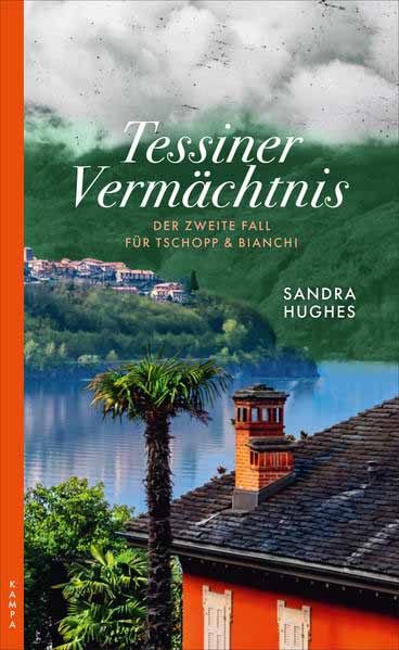 Tessiner Vermächtnis Der zweite Fall für Tschopp & Bianchi | Sandra Hughes