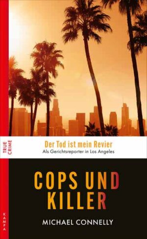 Cops und Killer Wahre Fälle aus L.A. | Michael Connelly