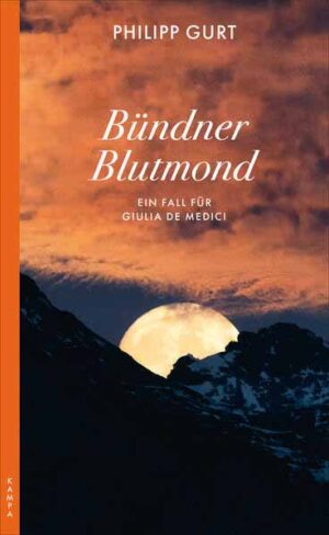 Bündner Blutmond Ein Fall für Giulia de Medici | Philipp Gurt