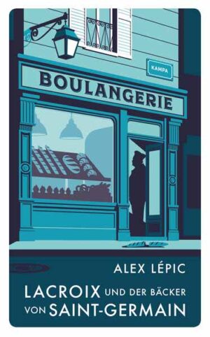 Lacroix und der Bäcker von Saint-Germain Sein zweiter Fall | Alex Lépic