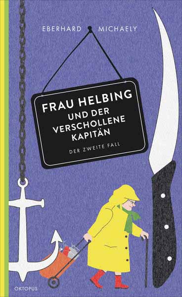 Frau Helbing und der verschollene Kapitän Der zweite Fall | Eberhard Michaely