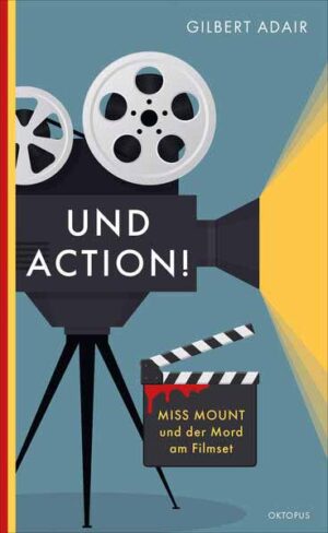 Und Action! Miss Mount und der Mord am Filmset | Gilbert Adair