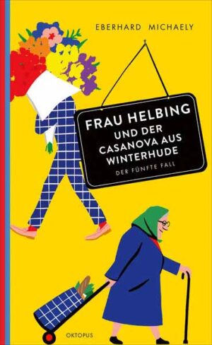 Frau Helbing und der Casanova aus Winterhude Der fünfte Fall | Eberhard Michaely