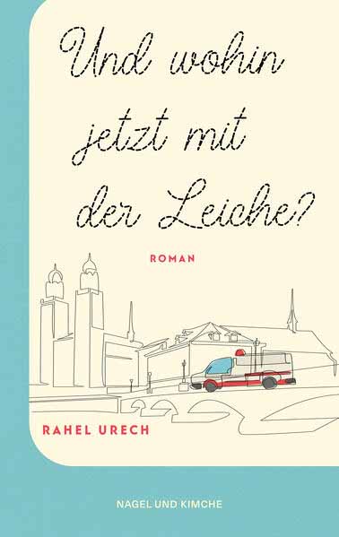 Und wohin jetzt mit der Leiche? Roman | Amüsant, spannend und berührend erzählt der Roman von einem etwas anderen Roadtrip | Das Debüt der Schweizer Autorin endlich als Taschenbuch | Rahel Urech