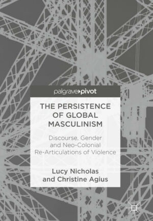 The Persistence of Global Masculinism: Discourse, Gender and Neo-Colonial Re-Articulations of Violence | Bundesamt für magische Wesen