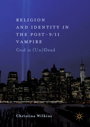 Religion and Identity in the Post-9/11 Vampire God Is (Un)Dead | Bundesamt für magische Wesen
