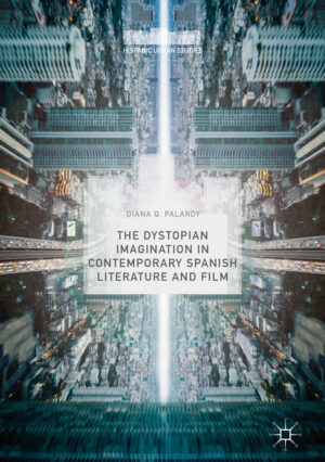 The Dystopian Imagination in Contemporary Spanish Literature and Film | Bundesamt für magische Wesen