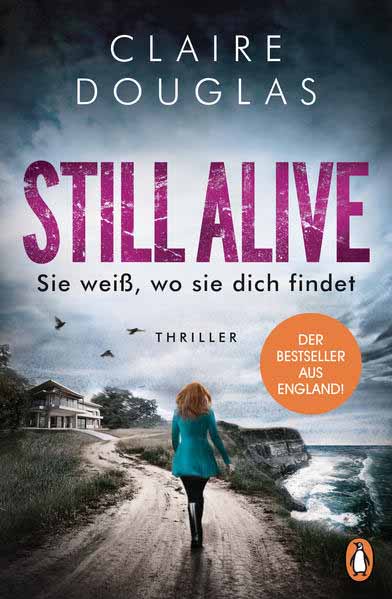 STILL ALIVE - Sie weiß, wo sie dich findet Thriller - Der Bestseller aus England | Claire Douglas