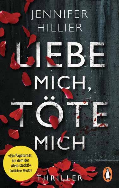 Liebe mich, töte mich Thriller - »Ein Pageturner, bei dem der Atem stockt!« Publishers Weekly | Jennifer Hillier