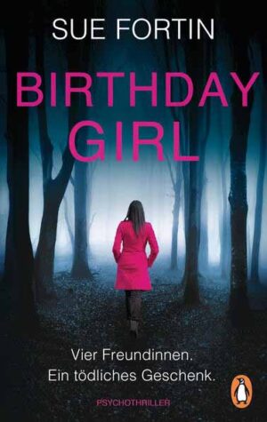 Birthday Girl - Vier Freundinnen. Ein tödliches Geschenk. Psychothriller | Sue Fortin