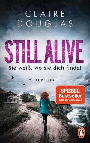 STILL ALIVE - Sie weiß, wo sie dich findet Thriller - Der Bestseller aus England | Claire Douglas