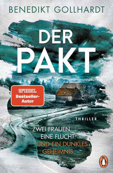 Der Pakt - Zwei Frauen. Eine Flucht. Und ein dunkles Geheimnis. | Benedikt Gollhardt