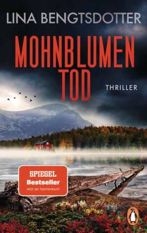 Mohnblumentod Thriller. Die SPIEGEL-Bestsellerserie von Schwedens Thrillerstar geht weiter - erstmals im Taschenbuch | Lina Bengtsdotter