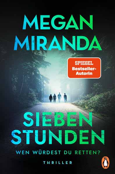 SIEBEN STUNDEN. Wen würdest du retten? Thriller. Megan Miranda wird Sie überraschen! | Megan Miranda