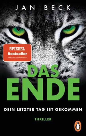 DAS ENDE - Dein letzter Tag ist gekommen Thriller. Band 4 der fesselnden SPIEGEL-Bestsellerreihe erstmals im Taschenbuch | Jan Beck