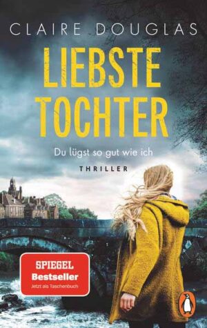 Liebste Tochter - Du lügst so gut wie ich Thriller. Atmosphärisch und unvergleichlich spannend - der Nr.1 Spiegel Bestseller jetzt als Taschenbuch | Claire Douglas