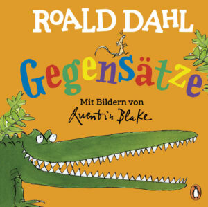 Roald Dahl  Gegensätze | Bundesamt für magische Wesen