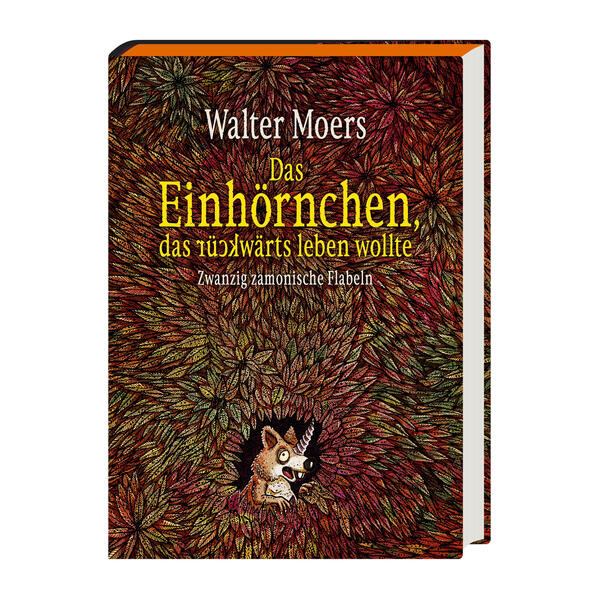 Ein Fest des Humors von SPIEGEL-Bestsellerautor Walter Moers Ein Einhörnchen, das lieber rückwärts leben möchte