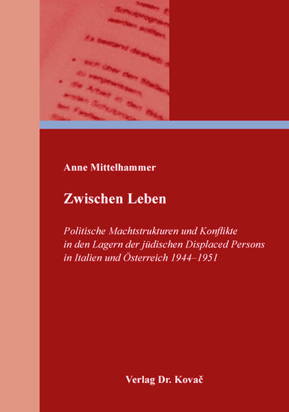 Zwischen Leben  Politische Machtstrukturen und Konflikte in den Lagern der jüdischen Displaced Persons in Italien und Österreich 19441951 | Bundesamt für magische Wesen