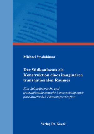 Der Südkaukasus als Konstruktion eines imaginären transnationalen Raumes | Bundesamt für magische Wesen