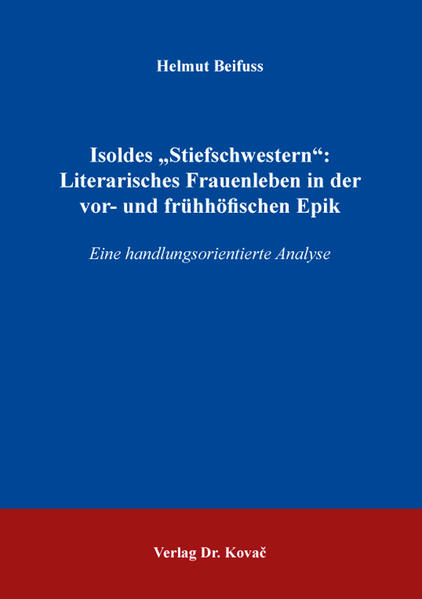 Isoldes Stiefschwestern: Literarisches Frauenleben in der vor- und frühhöfischen Epik | Bundesamt für magische Wesen