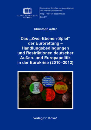 Das Zwei-Ebenen-Spiel der Eurorettung  Handlungsbedingungen und Restriktionen deutscher Außen- und Europapolitik in der Eurokrise (20102012) | Bundesamt für magische Wesen