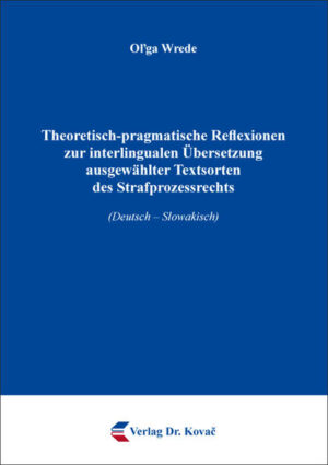 Theoretisch-pragmatische Reflexionen zur interlingualen Übersetzung ausgewählter Textsorten des Strafprozessrechts | Bundesamt für magische Wesen